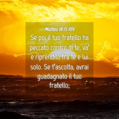 Picture 04 - Matteo 18:15 RIV - Se poi il tuo fratello ha peccato contro di te, - Bible Verse Picture