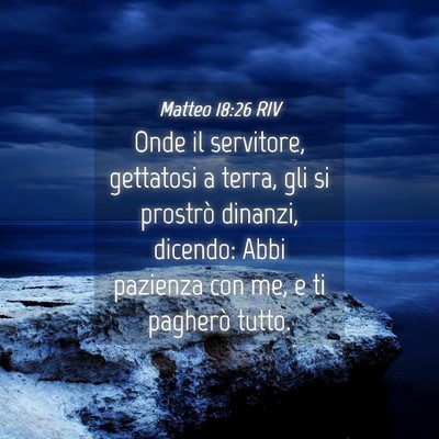 Picture 04 - Matteo 18:26 RIV - Onde il servitore, gettatosi a terra, gli si - Bible Verse Picture