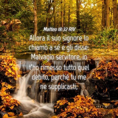 Picture 04 - Matteo 18:32 RIV - Allora il suo signore lo chiamò a sé e gli - Bible Verse Picture