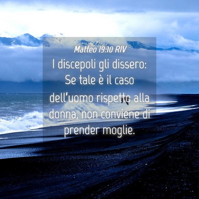 Picture 04 - Matteo 19:10 RIV - I discepoli gli dissero: Se tale è il caso - Bible Verse Picture