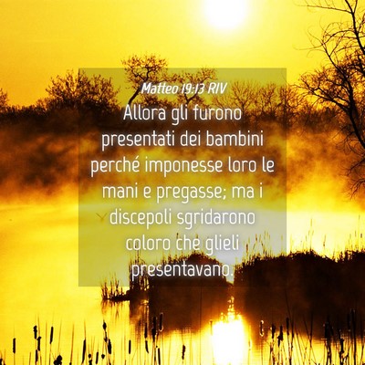 Picture 04 - Matteo 19:13 RIV - Allora gli furono presentati dei bambini perché - Bible Verse Picture