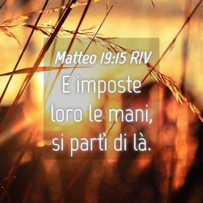 Picture 04 - Matteo 19:15 RIV - E imposte loro le mani, si partì di - Bible Verse Picture