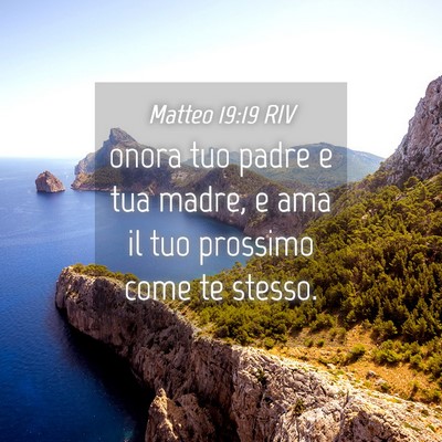 Picture 04 - Matteo 19:19 RIV - onora tuo padre e tua madre, e ama il tuo - Bible Verse Picture