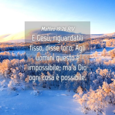 Picture 04 - Matteo 19:26 RIV - E Gesù, riguardatili fisso, disse loro: Agli - Bible Verse Picture