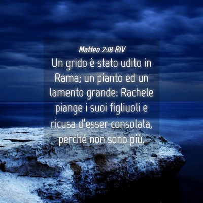 Picture 04 - Matteo 2:18 RIV - Un grido è stato udito in Rama; un pianto ed un - Bible Verse Picture