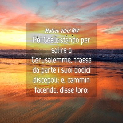 Picture 04 - Matteo 20:17 RIV - Poi Gesù, stando per salire a Gerusalemme, - Bible Verse Picture