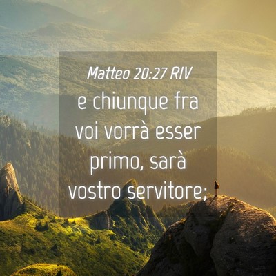 Picture 04 - Matteo 20:27 RIV - e chiunque fra voi vorrà esser primo, sarà - Bible Verse Picture