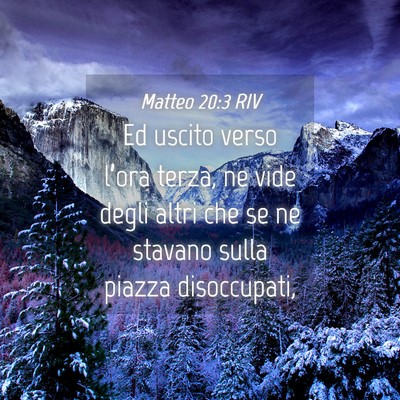 Picture 04 - Matteo 20:3 RIV - Ed uscito verso l’ora terza, ne vide degli - Bible Verse Picture