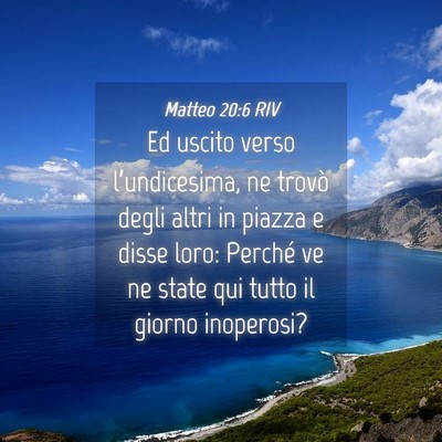 Picture 04 - Matteo 20:6 RIV - Ed uscito verso l’undicesima, ne trovò degli - Bible Verse Picture