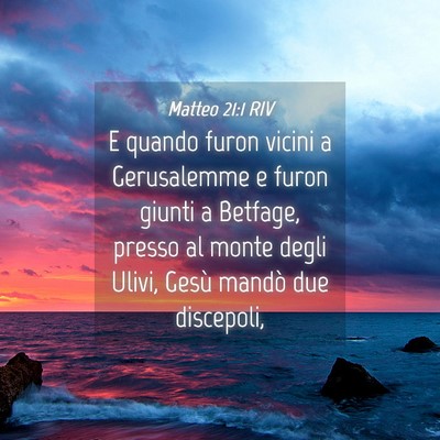 Picture 04 - Matteo 21:1 RIV - E quando furon vicini a Gerusalemme e furon - Bible Verse Picture