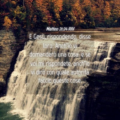 Picture 04 - Matteo 21:24 RIV - E Gesù, rispondendo, disse loro: Anch’io vi - Bible Verse Picture