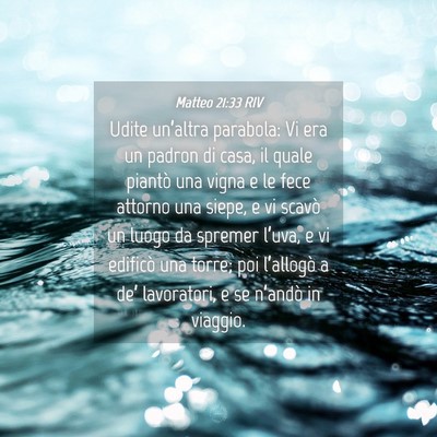Picture 04 - Matteo 21:33 RIV - Udite un’altra parabola: Vi era un padron di - Bible Verse Picture