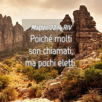 Picture 04 - Matteo 22:14 RIV - Poiché molti son chiamati, ma pochi - Bible Verse Picture