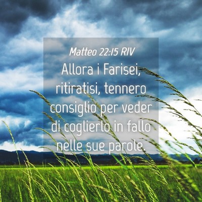 Picture 04 - Matteo 22:15 RIV - Allora i Farisei, ritiratisi, tennero consiglio - Bible Verse Picture