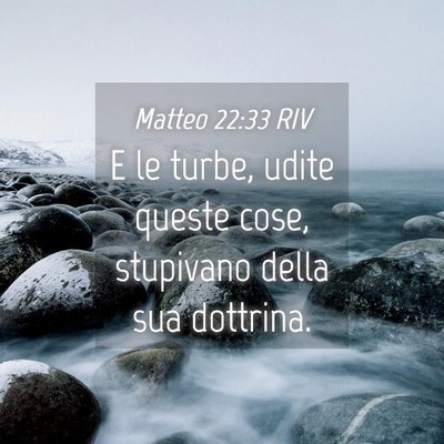 Picture 04 - Matteo 22:33 RIV - E le turbe, udite queste cose, stupivano della - Bible Verse Picture