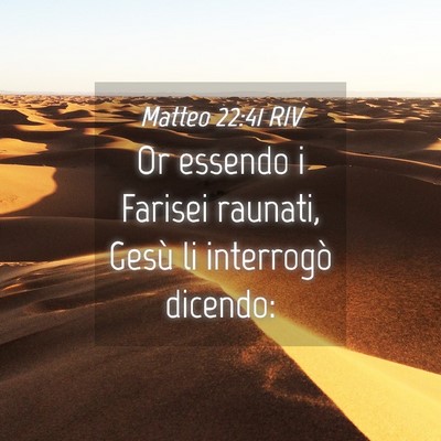 Picture 04 - Matteo 22:41 RIV - Or essendo i Farisei raunati, Gesù li interrogò - Bible Verse Picture