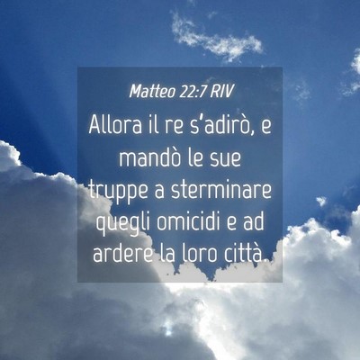 Picture 04 - Matteo 22:7 RIV - Allora il re s’adirò, e mandò le sue truppe a - Bible Verse Picture