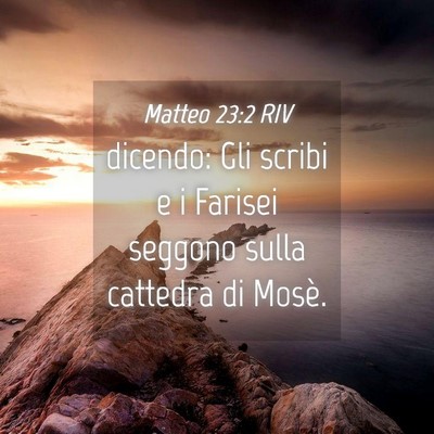 Picture 04 - Matteo 23:2 RIV - dicendo: Gli scribi e i Farisei seggono sulla - Bible Verse Picture