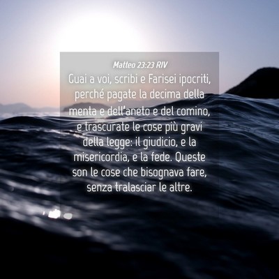 Picture 04 - Matteo 23:23 RIV - Guai a voi, scribi e Farisei ipocriti, perché - Bible Verse Picture