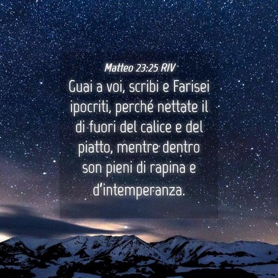 Picture 04 - Matteo 23:25 RIV - Guai a voi, scribi e Farisei ipocriti, perché - Bible Verse Picture