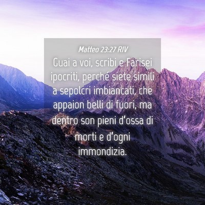 Picture 04 - Matteo 23:27 RIV - Guai a voi, scribi e Farisei ipocriti, perché - Bible Verse Picture