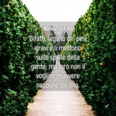 Picture 04 - Matteo 23:4 RIV - Difatti, legano de’ pesi gravi e li mettono - Bible Verse Picture