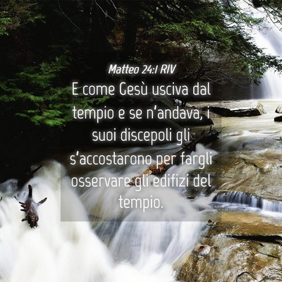 Picture 04 - Matteo 24:1 RIV - E come Gesù usciva dal tempio e se n’andava, i - Bible Verse Picture