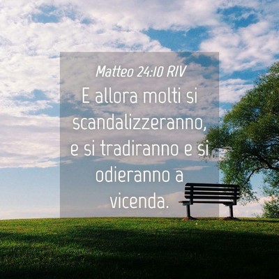 Picture 04 - Matteo 24:10 RIV - E allora molti si scandalizzeranno, e si - Bible Verse Picture