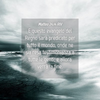 Picture 04 - Matteo 24:14 RIV - E questo evangelo del Regno sarà predicato per - Bible Verse Picture