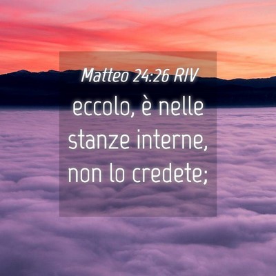 Picture 04 - Matteo 24:26 RIV - eccolo, è nelle stanze interne, non lo - Bible Verse Picture