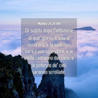 Picture 04 - Matteo 24:29 RIV - Or subito dopo l’afflizione di que’ giorni, - Bible Verse Picture