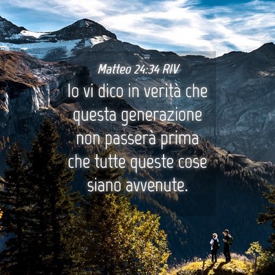 Picture 04 - Matteo 24:34 RIV - Io vi dico in verità che questa generazione non - Bible Verse Picture