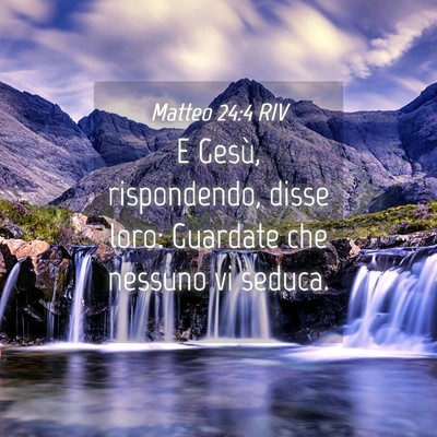 Picture 04 - Matteo 24:4 RIV - E Gesù, rispondendo, disse loro: Guardate che - Bible Verse Picture