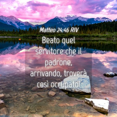 Picture 04 - Matteo 24:46 RIV - Beato quel servitore che il padrone, arrivando, - Bible Verse Picture