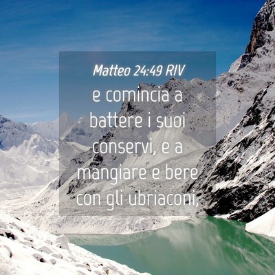 Picture 04 - Matteo 24:49 RIV - e comincia a battere i suoi conservi, e a - Bible Verse Picture