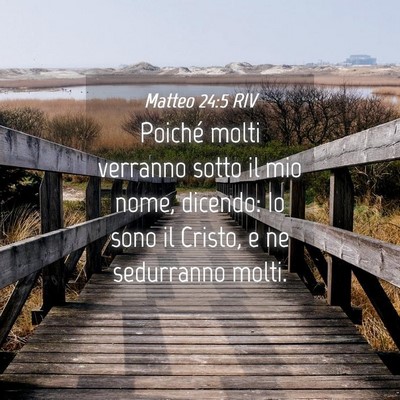 Picture 04 - Matteo 24:5 RIV - Poiché molti verranno sotto il mio nome, - Bible Verse Picture