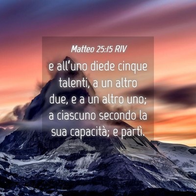 Picture 04 - Matteo 25:15 RIV - e all’uno diede cinque talenti, a un altro due, - Bible Verse Picture