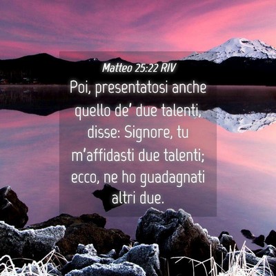 Picture 04 - Matteo 25:22 RIV - Poi, presentatosi anche quello de’ due talenti, - Bible Verse Picture
