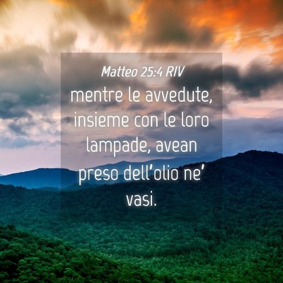 Picture 04 - Matteo 25:4 RIV - mentre le avvedute, insieme con le loro lampade, - Bible Verse Picture