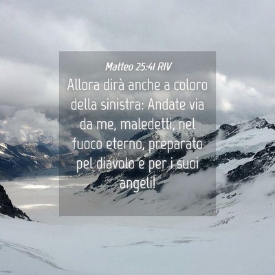 Picture 04 - Matteo 25:41 RIV - Allora dirà anche a coloro della sinistra: - Bible Verse Picture