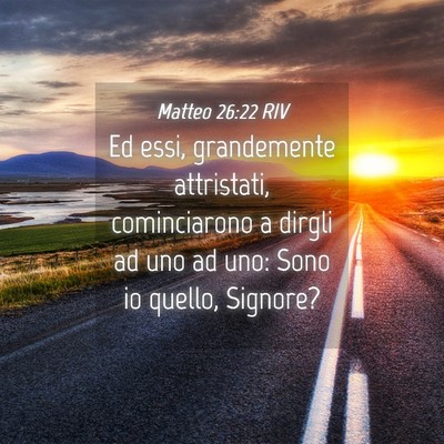 Picture 04 - Matteo 26:22 RIV - Ed essi, grandemente attristati, cominciarono a - Bible Verse Picture