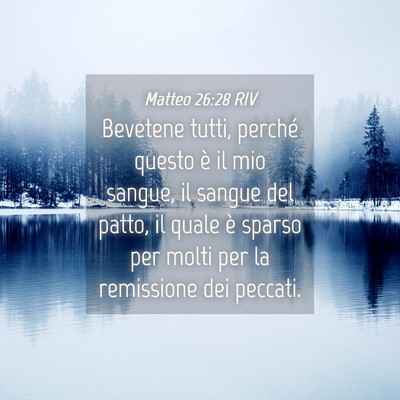 Picture 04 - Matteo 26:28 RIV - Bevetene tutti, perché questo è il mio sangue, - Bible Verse Picture