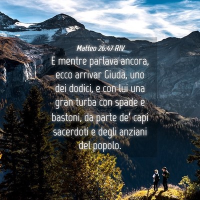 Picture 04 - Matteo 26:47 RIV - E mentre parlava ancora, ecco arrivar Giuda, uno - Bible Verse Picture