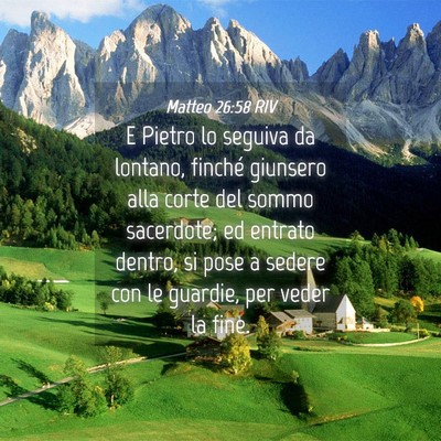 Picture 04 - Matteo 26:58 RIV - E Pietro lo seguiva da lontano, finché giunsero - Bible Verse Picture