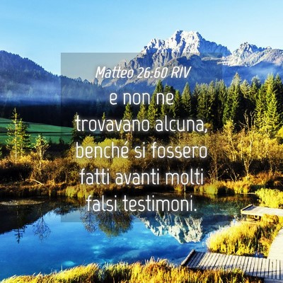 Picture 04 - Matteo 26:60 RIV - e non ne trovavano alcuna, benché si fossero - Bible Verse Picture