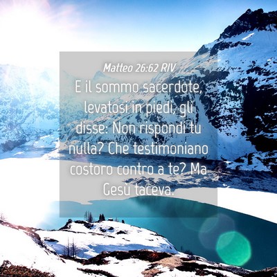 Picture 04 - Matteo 26:62 RIV - E il sommo sacerdote, levatosi in piedi, gli - Bible Verse Picture