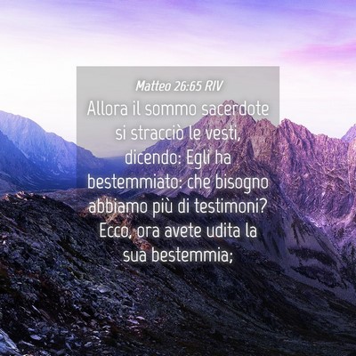 Picture 04 - Matteo 26:65 RIV - Allora il sommo sacerdote si stracciò le vesti, - Bible Verse Picture