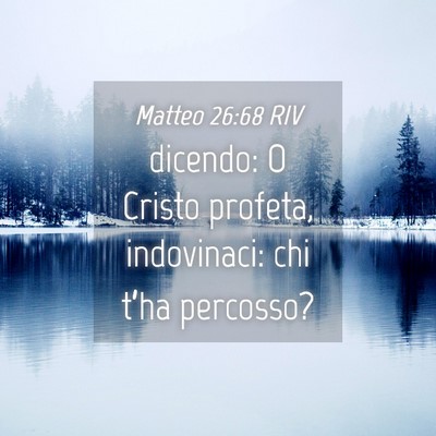 Picture 04 - Matteo 26:68 RIV - dicendo: O Cristo profeta, indovinaci: chi t’ha - Bible Verse Picture