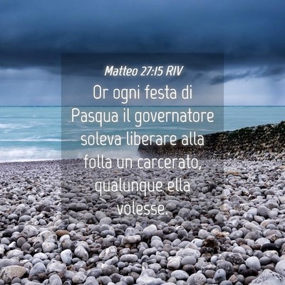 Picture 04 - Matteo 27:15 RIV - Or ogni festa di Pasqua il governatore soleva - Bible Verse Picture