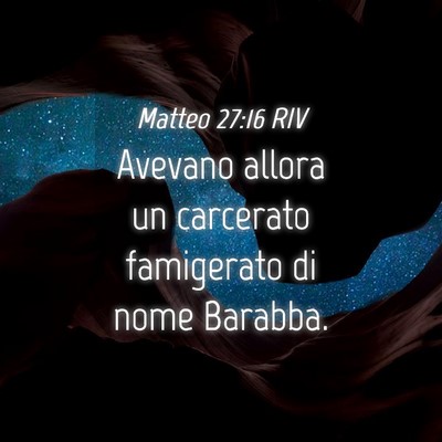 Picture 04 - Matteo 27:16 RIV - Avevano allora un carcerato famigerato di nome - Bible Verse Picture
